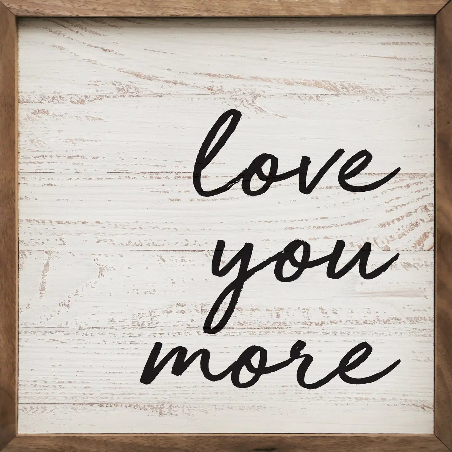 Love You More Whitewash